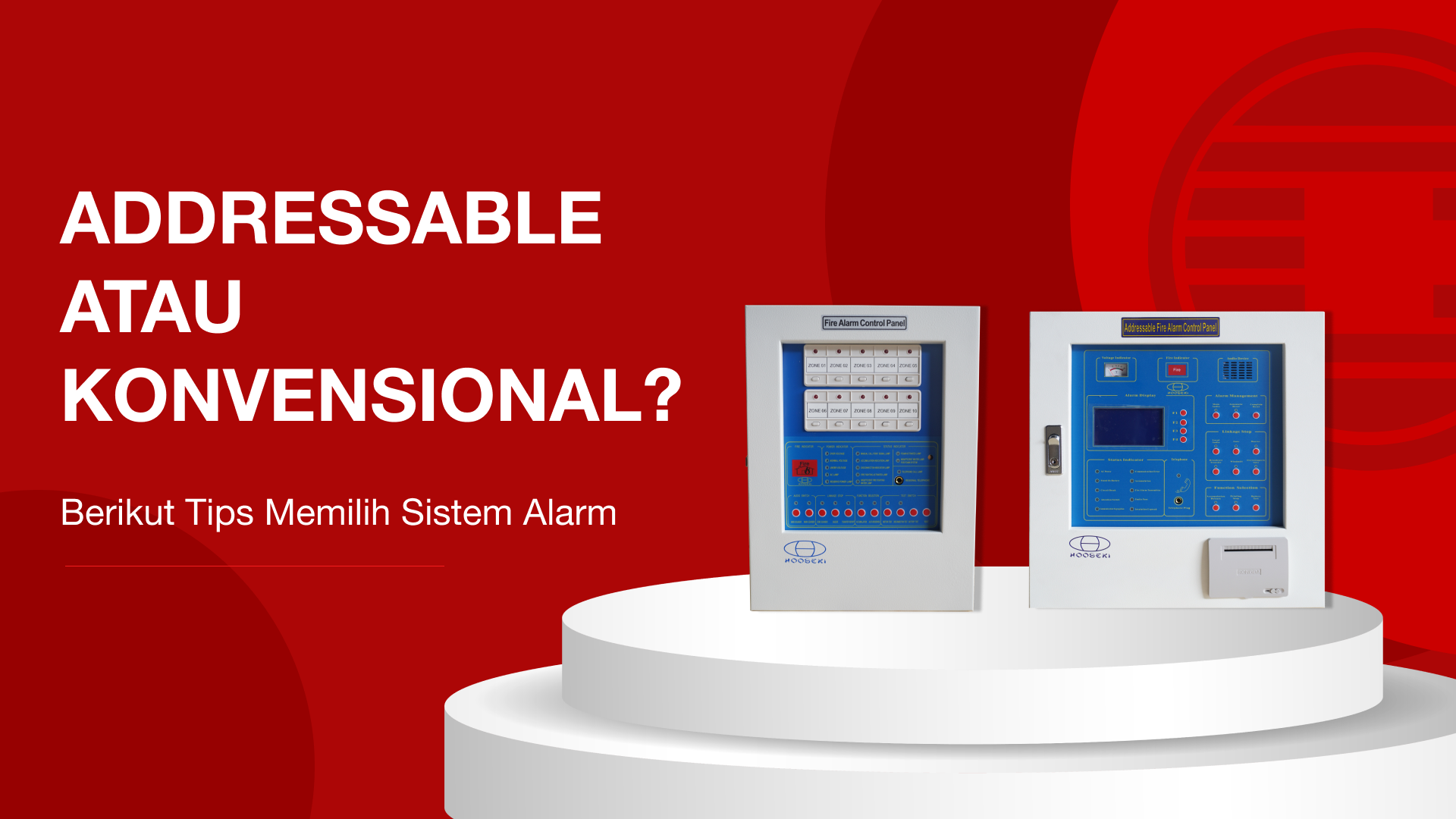 Tips memilih addressable atau konvensional untuk sistem alarm